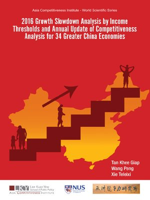 cover image of 2016 Growth Slowdown Analysis by Income Thresholds and Annual Update of Competitiveness Analysis For 34 Greater China Economies